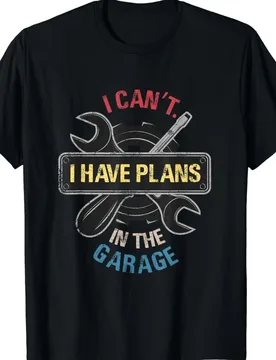 I Cant I Have Plans in The Garage Car Mechanic Design Print T-Shirt High Quality Cotton Crewneck All-match Tops Tee Shirt Short - Aliexpress - FashionsVida