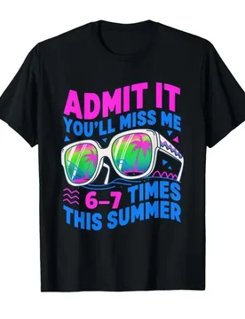 Admit It You'll Miss Me 6-7 Times This Summer Last Days 67 T-shirt For Men Women 100% Cotton T Shirts Short Sleeve Tops 0501-2 - Aliexpress - FashionsVida