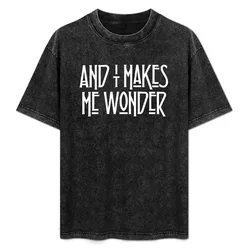 And It Makes Me Wonder T-Shirt Mechanic Work Tee Shirt