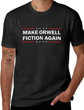 MAKE ORWELL FICTION AGAIN T-Shirt sports fans quick drying slim fit t shirts for men - Aliexpress - FashionsVida