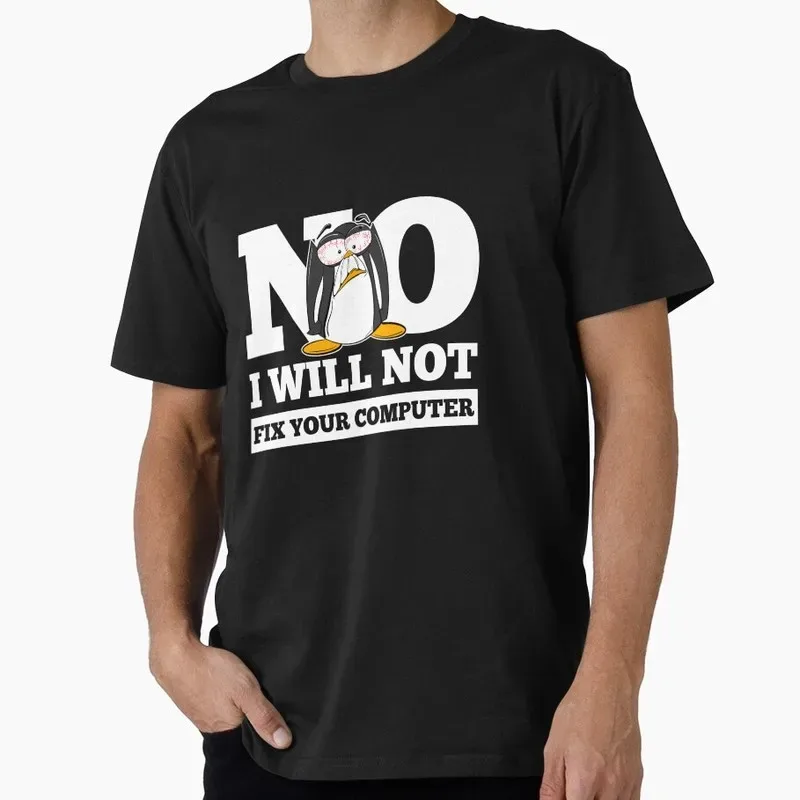 No I Will Not Fix Your Computer for Programmers and IT Nerds Linux Operating System Graphic T‑Shirt Geek IT Developer Fan Gift - Aliexpress - FashionsVida