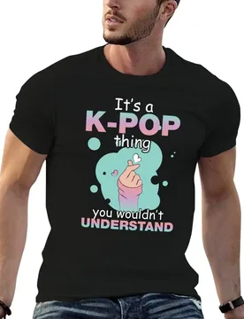 Its A KPOP Thing Funny Korean Music Boys Quotes T-Shirt t shirt man luxury t shirts designer t shirt for man T-shirt - Aliexpress - FashionsVida