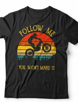 Follow Me You Won't Make It. Trail Trial Bike T-Shirt. Summer Cotton Short Sleeve O-Neck Mens T Shirt New S-3XL - Aliexpress - FashionsVida