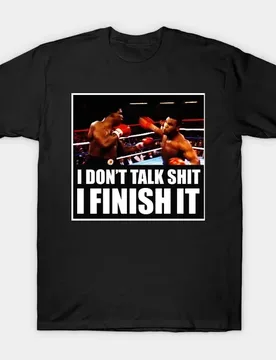 Boxing Champion Mike Tyson Men's T Shirt I DON'T TALK SHIT I FINISH IT - Aliexpress - FashionsVida