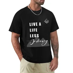 Live a life less ordinary T-Shirt Work Wear Short Sleeve T-Shirt