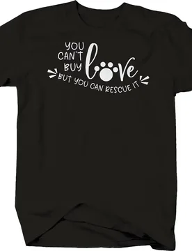 You Cant Buy Love But You Can Rescue It. Unique Cat Paw Print T-Shirt. Summer Cotton Short Sleeve O-Neck Mens T Shirt New S-3XL - Aliexpress - FashionsVida