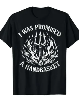 I was Promised A Handbasket Funny Pitchfork Flames T-shirt For Men Women 100% Cotton T Shirts Short Sleeve Tops 0417-1 - Aliexpress - FashionsVida