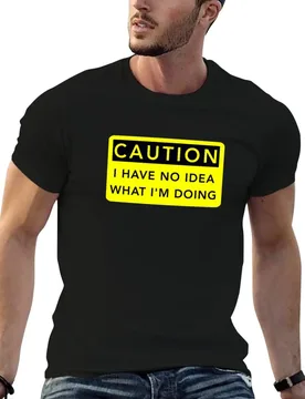 Funny Sarcastic Quote : Caution I Have No Idea What I'm Doing - Edition 2022 T-Shirt Basic Solid Tee for Daily Use - Aliexpress - FashionsVida