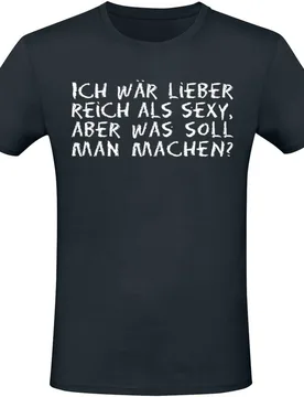T-Shirt - Ich wär lieber reich als sexy... - M bis XXL - für Männer - Größe XXL - schwarz - Männer - male - Sprüche - FashionsVida