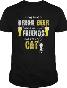 I Just Want To Drink Beer Hang Up with Friends & Pet My Cat T-Shirt. Summer Cotton O-Neck Short Sleeve Mens T Shirt New S-3XL - Aliexpress - FashionsVida