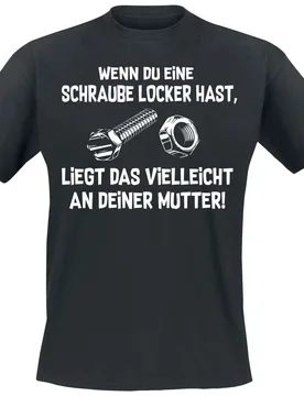 T-Shirt - Wenn du eine Schraube locker hast, liegt das vielleicht an deiner Mutter! - S bis 4XL - für Männer - Größe M - schwarz - Männer - male - Sprüche - FashionsVida