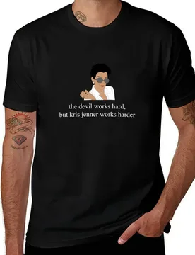 The devil works hard, but kris jenner works harder T-Shirt t shirt men 100% cotton luxury brand anime t shirts for man T-Shirt - Aliexpress - FashionsVida