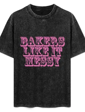 Bakers Like It Messy Funny Baking Design T-Shirt - Aliexpress - FashionsVida