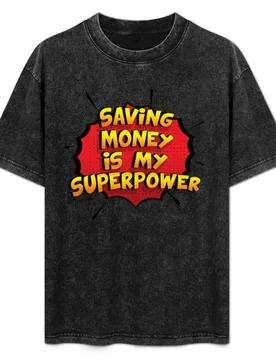 Saving Money is my Superpower Funny Design Saving Money Gift T-Shirt Plus Size Street Style Tee - Aliexpress - FashionsVida