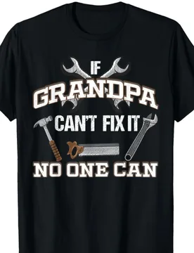 Funny Grandpa Graphic If Grandpa Can'T Fix It No One Can Classic Music For Halloween And Christmas Men'S T-Shirt - Aliexpress - FashionsVida