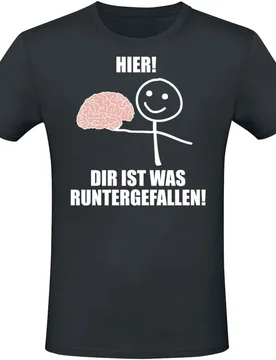 T-Shirt - Hier! Dir ist was runtergefallen! - M bis 3XL - für Männer - Größe XL - schwarz - Männer - male - Sprüche - FashionsVida