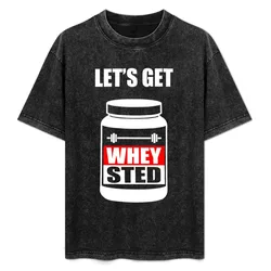Let's Get Whey-Sted Funny Gym Bodybuilding Protein Mashup T-Shirt Simple Print Design T-Shirt