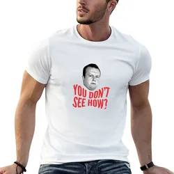 You Don't See How? T-Shirt Worker Basic Short Sleeve Tee