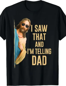 I Saw That I'm Telling Dad Funny Religious Christian Jesus T-Shirt Graphic T Shirts Mens T Shirt Customizable Camiseta Hombre - Aliexpress - FashionsVida