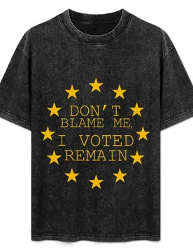 Don't Blame Me, I Voted Remain T-Shirt Casual Soft Cotton Short Sleeve Tee - Aliexpress - FashionsVida