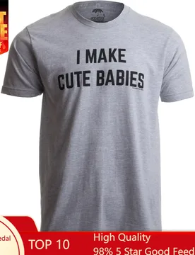 I Make Cute Babies | Funny New Dad, Father's Day Daddy Humor Unisex T-Shirt - Aliexpress - FashionsVida