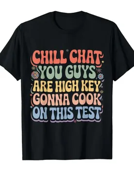 Chill Chat You Guys are High Key Gon' Cook On This Test T-shirt For Men Women 100% Cotton T Shirts Short Sleeve Tops 0403-2 - Aliexpress - FashionsVida