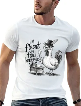I'm Fluent In Fowl Language Funny Farmer Chicken Lovers T-Shirt Outdoor Work Short Sleeve Top - Aliexpress - FashionsVida