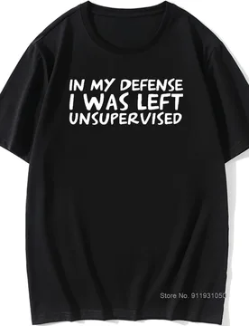 Men's Funny In My Defence I Was Left Unsupervised T-shirt Rude Sarcastic Gift T Shirt Men Hip Hop Tshirt Vintage Tee Camisetas - Aliexpress - FashionsVida