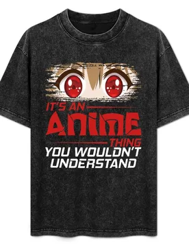 IT'S AN ANIME THING YOU WOULDN'T UNDERSTAND, FUNNY CUTE ANIME GIRL GIFT T-Shirt No Iron Casual Short Sleeve Top - Aliexpress - FashionsVida