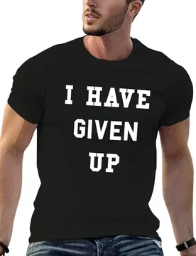 I Have Given Up T-Shirt Worker Basic Short Sleeve Tee - Aliexpress - FashionsVida